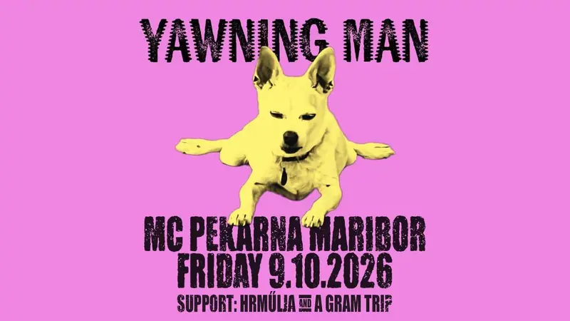 Plakat: YAWNING MAN (US), Hrmülja (HR), A Gram trip (HR) / 9. 10. 2026 / Maribor, MC Pekarna
